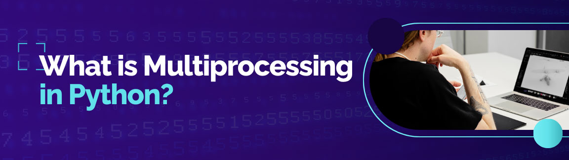 What is Multiprocessing in Python? Developer working on a laptop.