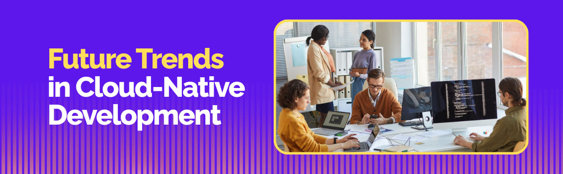 Visual depicting future trends in cloud-native application development and team collaboration.