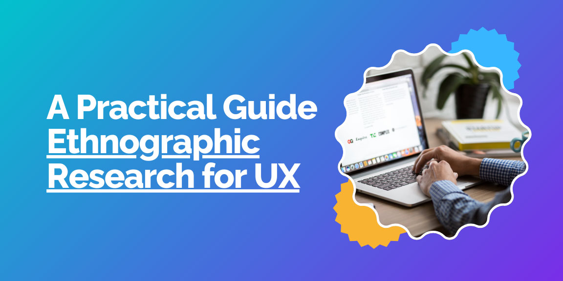 Main blog banner presenting a practical guide to ethnographic research for UX with hands-on user research and design insights.