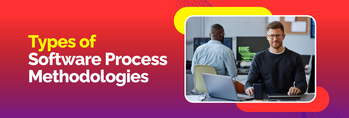 Visual showcasing different types of software process methodologies used by modern development teams.