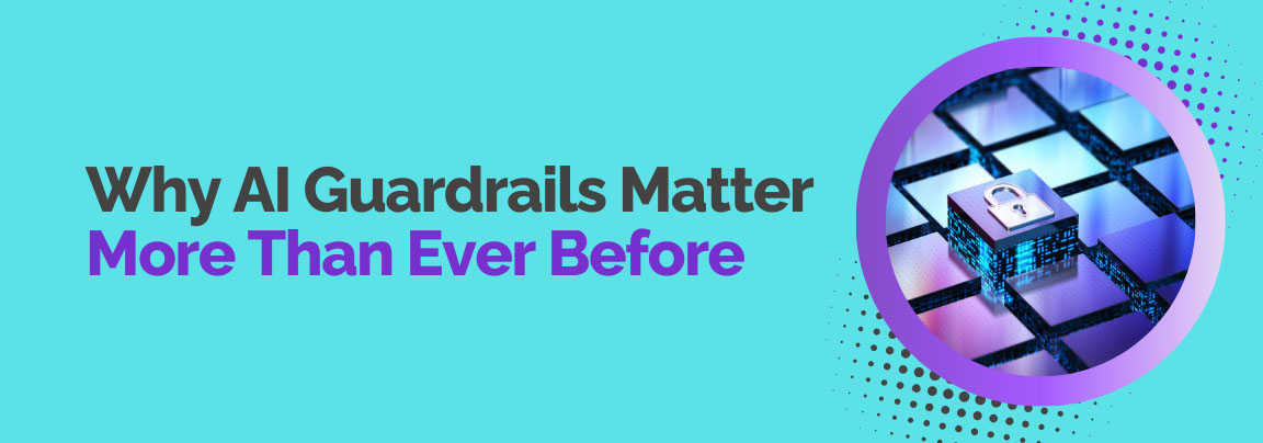 Illustration explaining why AI guardrails are critical for security, compliance, and responsible AI adoption.