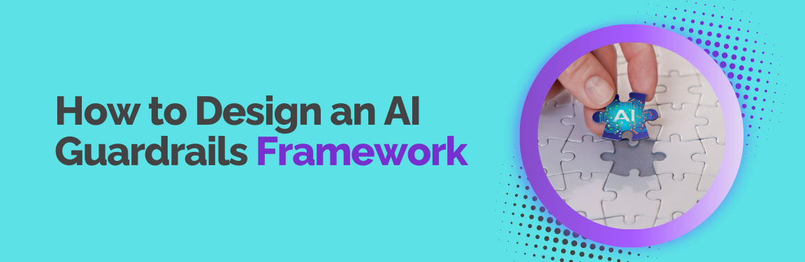Concept image showing how to design an effective AI guardrails framework for business applications.