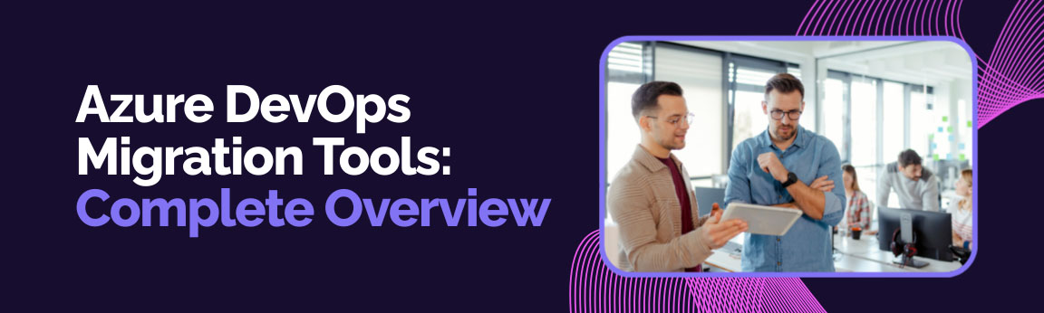 Overview of Azure DevOps migration tools used in enterprise environments.