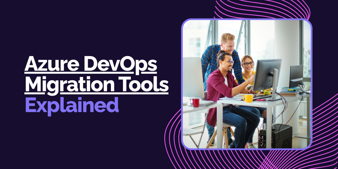 Azure DevOps migration tools explained for enterprises planning seamless DevOps transformation.