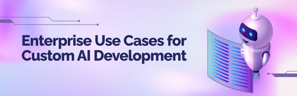 Custom AI Development for Enterprises: Architecture & ROI