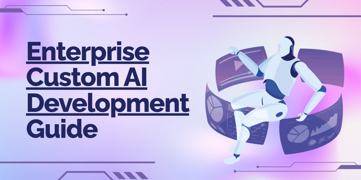Enterprise custom AI development guide illustrating scalable and practical AI solutions.