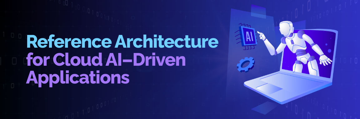 Reference architecture for building scalable Cloud AI–driven applications.
