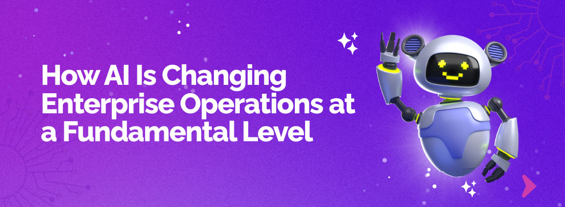 How AI is changing enterprise operations at a fundamental level through automation and intelligence.