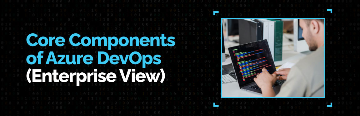 Core components of Azure DevOps explained for enterprise-scale software teams.