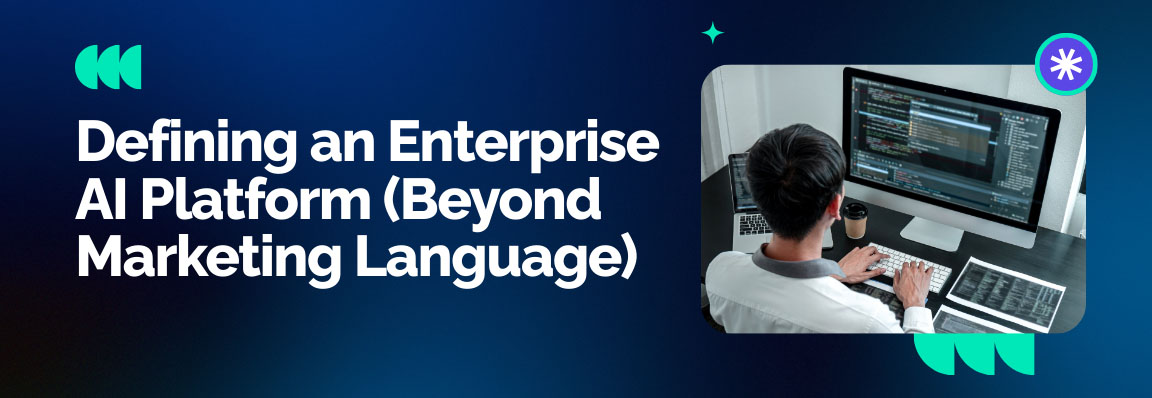 Defining an enterprise AI platform beyond marketing language with developer working on desktop