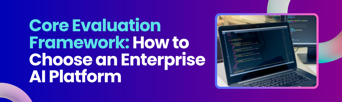 Core evaluation framework for choosing an enterprise AI platform with coding interface on laptop