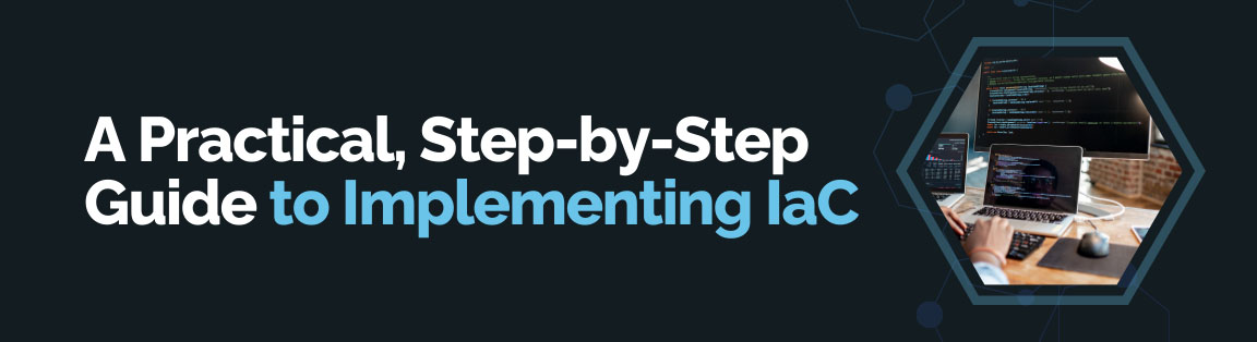 Step-by-step guide to implementing Infrastructure as Code with developer deploying cloud resources.