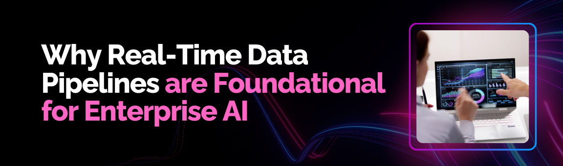 Why real-time data pipelines are foundational for enterprise AI with analytics dashboard on laptop