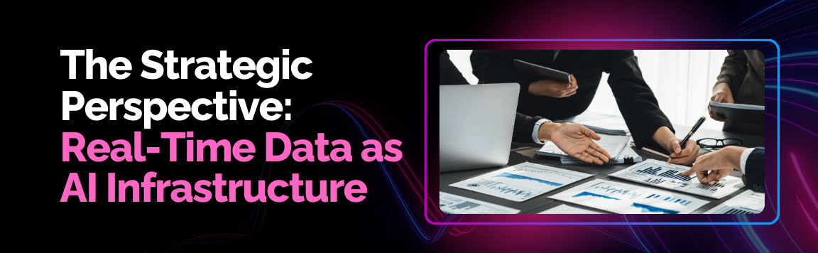 Strategic perspective of real-time data as AI infrastructure with enterprise planning discussion