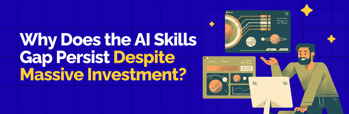 Why AI skills gap persists despite investment in AI training and digital transformation