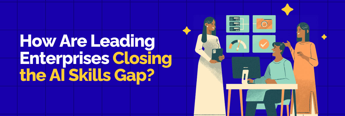 How enterprises are closing the AI skills gap through training, hiring, and upskilling programs