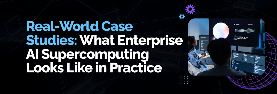 Real-world case studies of enterprise AI supercomputing platforms in production environments