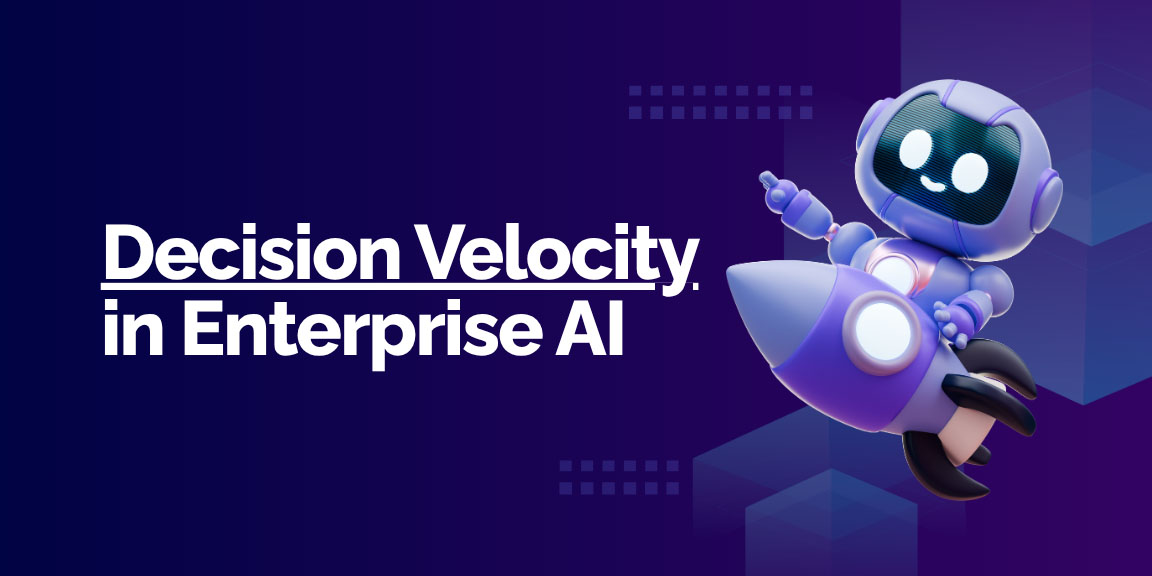 Decision velocity in enterprise AI showing autonomous agents accelerating business decisions and outcomes
