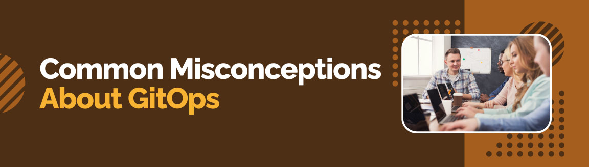 Common misconceptions about GitOps and DevOps practices in enterprise environments