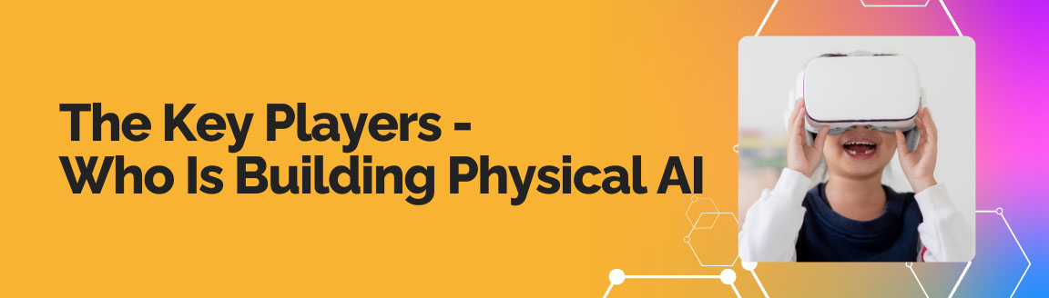 Key players building physical AI technologies with person using virtual reality and AI simulation