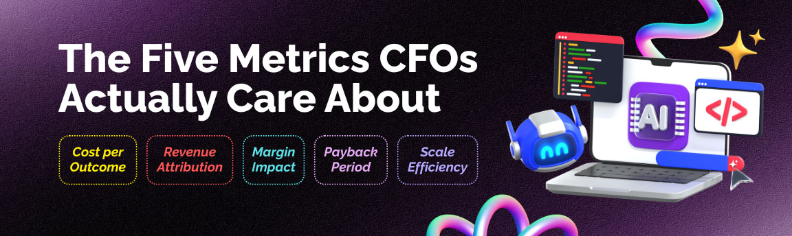 Key AI ROI metrics for CFOs including cost per outcome, revenue attribution, margin impact, payback period, and scale efficiency