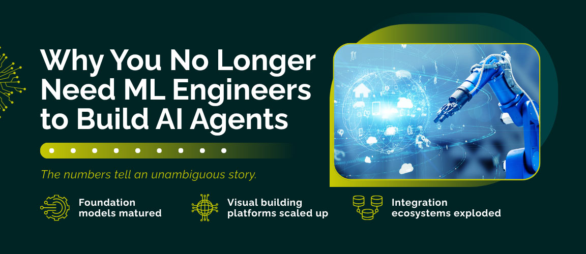 Why ML engineers are no longer required for AI agent development with modern no-code and low-code AI platforms